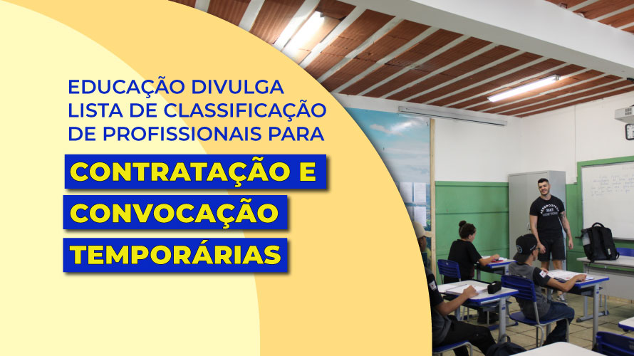 Educação divulga lista de classificação de profissionais para convocação e contratação temporária da rede  