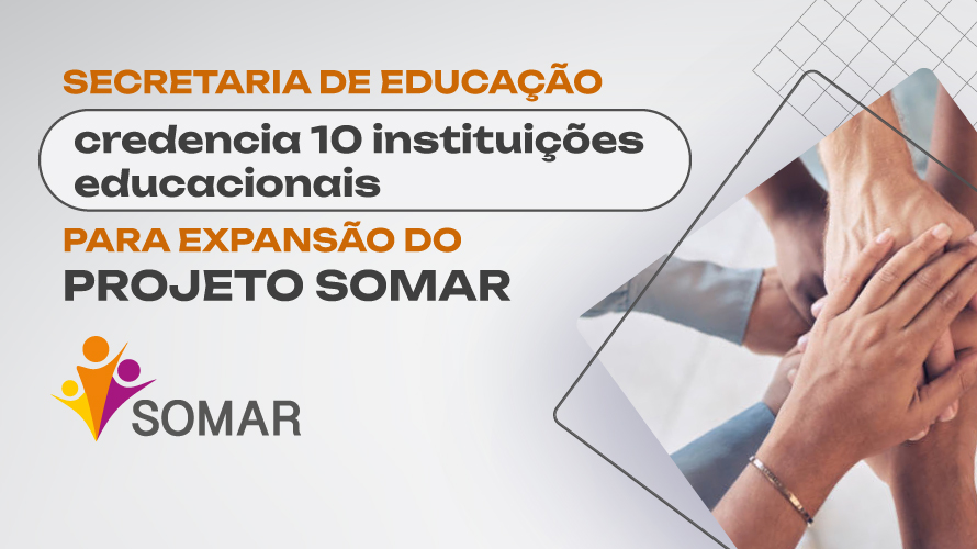 Secretaria de Educação credencia 10 instituições educacionais para expansão do Projeto Somar 