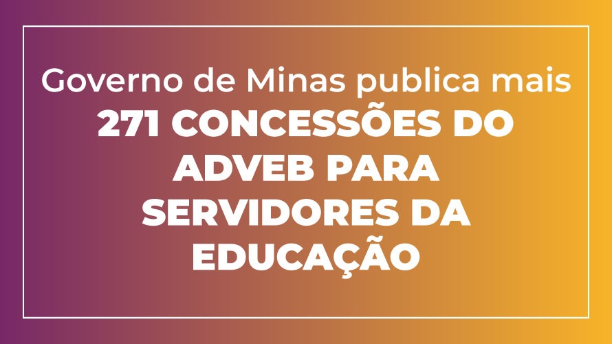 Governo de Minas publica mais 271 concessões do Adveb para servidores da educação