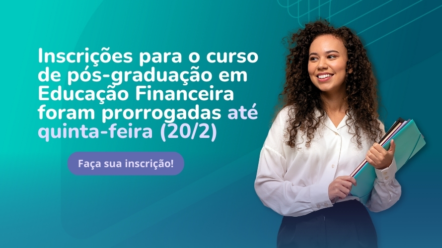 Inscrições para o curso de pós-graduação em Educação Financeira foram prorrogadas até quinta-feira (20/2)